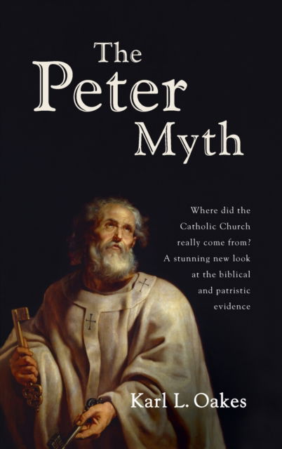 Cover for Karl L Oakes · The Peter Myth (Hardcover Book) (2020)