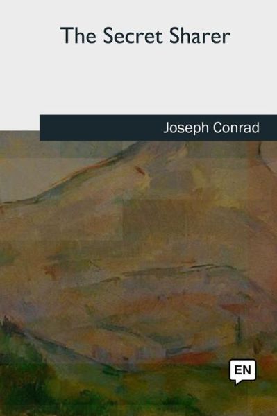 The Secret Sharer - Joseph Conrad - Books - Createspace Independent Publishing Platf - 9781727733211 - October 21, 2018