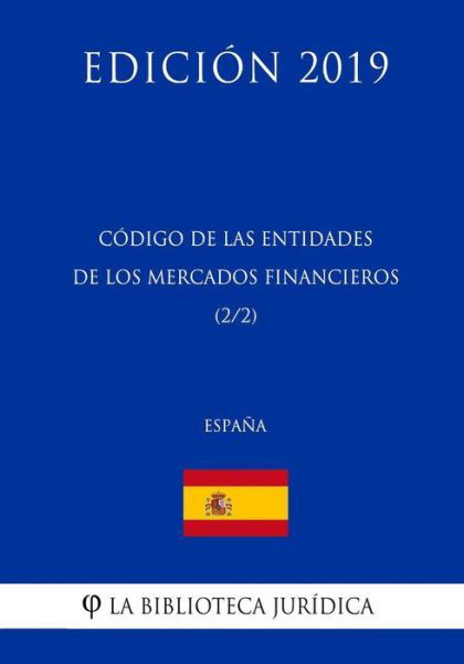 Cover for La Biblioteca Juridica · Codigo de las Entidades de los Mercados Financieros (2/2) (Espana) (Edicion 2019) (Taschenbuch) (2018)