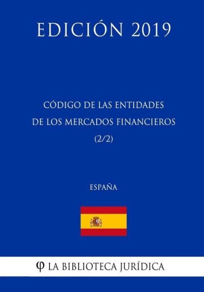 Cover for La Biblioteca Juridica · Codigo de las Entidades de los Mercados Financieros (2/2) (Espana) (Edicion 2019) (Paperback Bog) (2018)