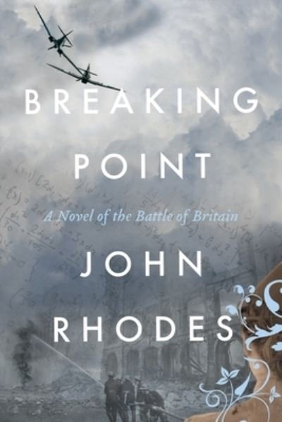 Cover for John Rhodes · Breaking Point: A Novel of the Battle of Britain (Paperback Book) (2019)