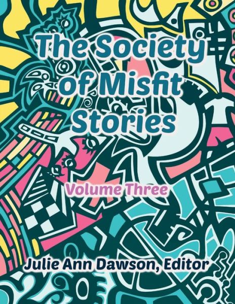 Cover for The Society of Misfit Stories: Volume 3 (Paperback Book) [3rd Volume edition] (2019)