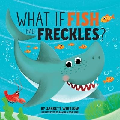 Cover for Jarrett Whitlow · What if Fish had Freckles? (Paperback Book) (2019)