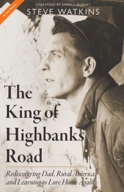 Cover for Steve Watkins · The King of Highbanks Road: Rediscovering Dad, Rural America, and Learning to Love Home Again (Paperback Book) (2020)