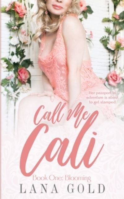 Cover for Lana Gold · Call Me Cali: Book 1: Blooming - Call Me Cali (Paperback Book) (2021)