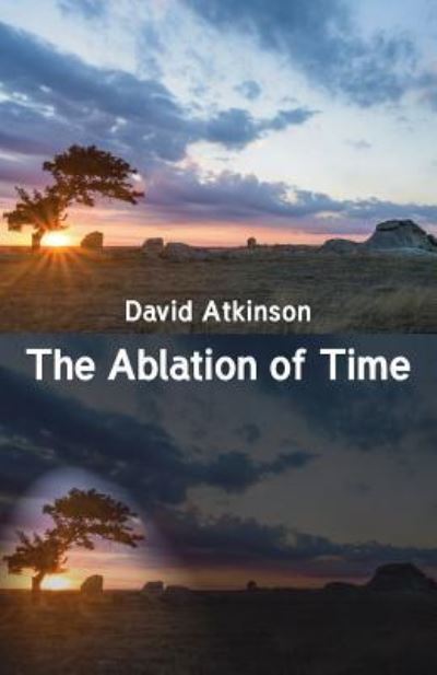 Cover for David Atkinson · The Ablation of Time (Paperback Book) (2018)