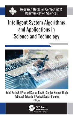 Intelligent System Algorithms and Applications in Science and Technology - - Books - Apple Academic Press Inc. - 9781774630211 - February 3, 2022