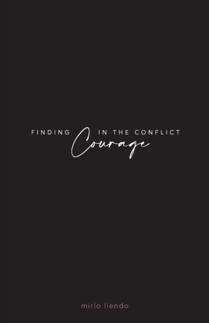 Cover for Mirlo Liendo · Finding Courage In The Conflict (Paperback Book) (2021)