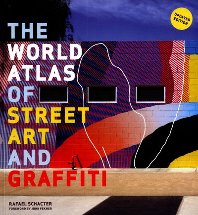 Cover for Rafael Schacter · The World Atlas of Street Art and Graffiti (Paperback Book) (2017)