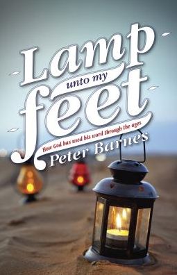 Lamp Unto My Feet: How God has Used His Word through the Ages - Biography - Peter Barnes - Boeken - Christian Focus Publications Ltd - 9781781911211 - 20 januari 2014