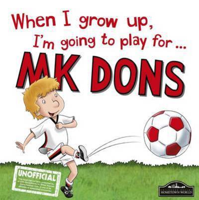 Cover for Gemma Cary · When I Grow Up I'm Going to Play for MK Dons (Hardcover Book) (2016)