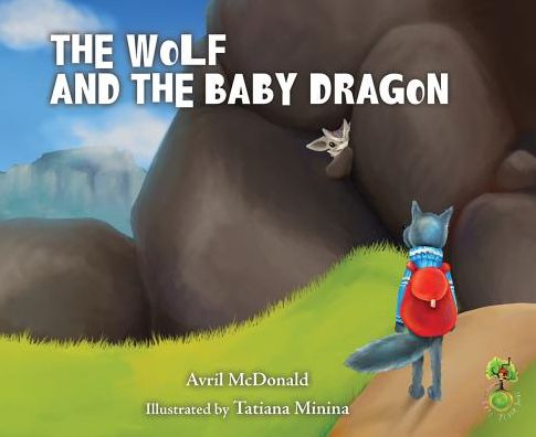 Cover for Avril McDonald · The Wolf and the Baby Dragon - The Feel Brave Series (Paperback Book) (2016)