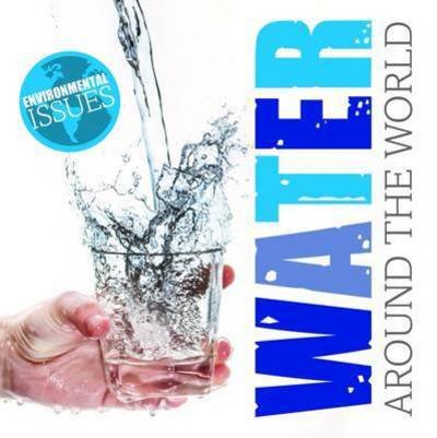 Water Around The World - Environmental Issues - Gemma McMullen - Bøger - BookLife Publishing - 9781786370211 - 3. marts 2016