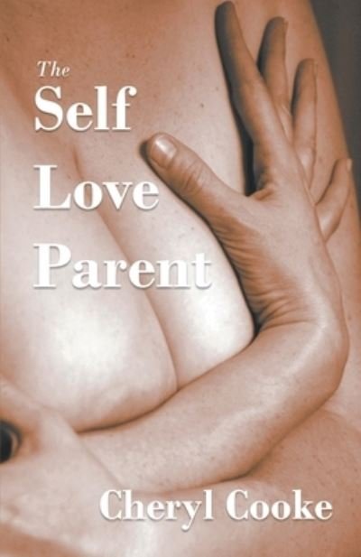 Cover for Cheryl Cooke · The Self Love Parent (Taschenbuch) (2018)