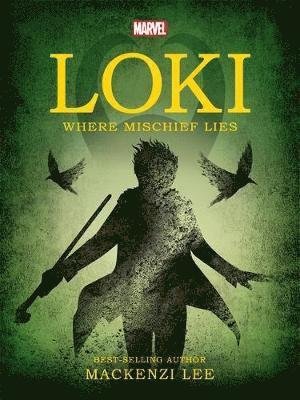 Marvel: Loki Where Mischief Lies - Mackenzi Lee - Livros - Bonnier Books Ltd - 9781789056211 - 21 de dezembro de 2019