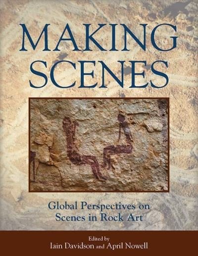 Cover for Iain Davidson · Making Scenes: Global Perspectives on Scenes in Rock Art (Book) (2021)