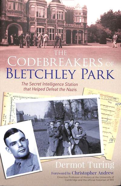 Cover for Sir John Dermot Turing · The Codebreakers of Bletchley Park: The Secret Intelligence Station that Helped Defeat the Nazis (Paperback Book) (2020)
