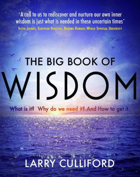 Cover for Larry Culliford · The Big Book of Wisdom: The ultimate guide for a life well-lived (Paperback Book) (2020)