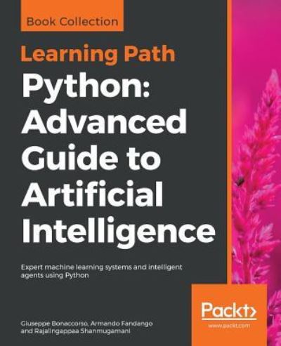 Cover for Giuseppe Bonaccorso · Python: Advanced Guide to Artificial Intelligence: Expert machine learning systems and intelligent agents using Python (Paperback Book) (2018)