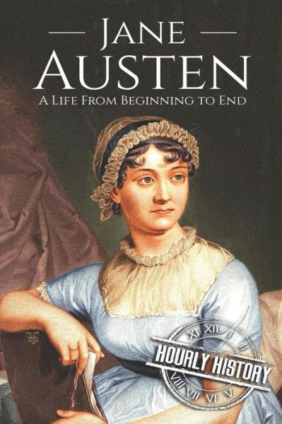 Cover for Hourly History · Jane Austen: A Life From Beginning to End - Biographies of British Authors (Paperback Book) (2018)