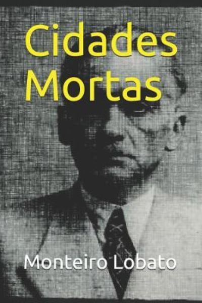 Cidades Mortas - Monteiro Lobato - Książki - Independently Published - 9781794542211 - 21 stycznia 2019