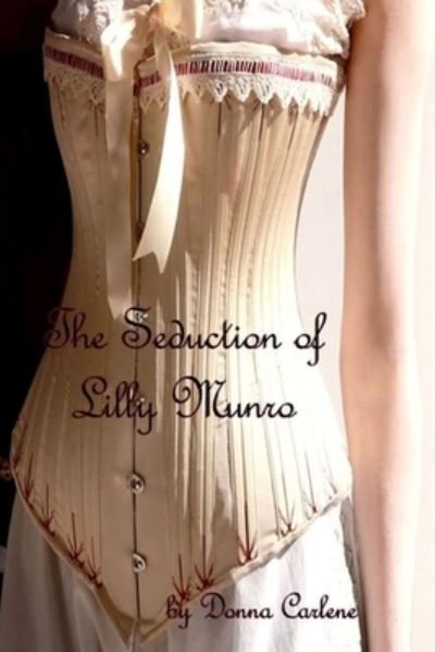 Cover for Donna Carlene · The Seduction of Lilly Munro (Pocketbok) (2019)