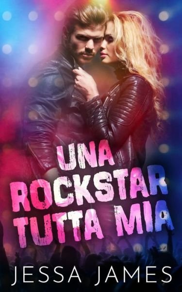 Cover for Jessa James · Una rockstar tutta mia (Buch) (2020)