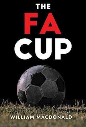 Cover for William MacDonald · The FA Cup (Paperback Bog) (2023)