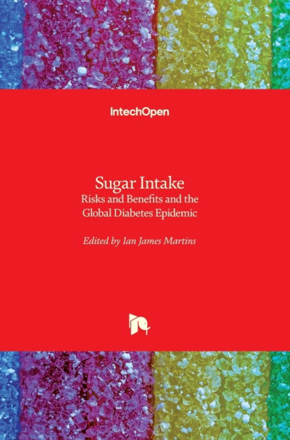 Cover for Ian James Martins · Sugar Intake: Risks and Benefits and the Global Diabetes Epidemic (Innbunden bok) (2021)