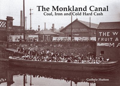 Cover for Guthrie Hutton · The Monkland Canal: Coal, Iron and Cold Hard Cash (Taschenbuch) (2015)