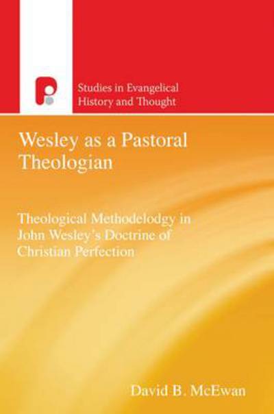 Cover for David B McEwan · Wesley as a Pastoral Theologian - Studies in Evangelical History &amp; Thought (Pocketbok) (2011)