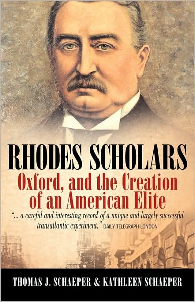 Cover for Thomas J. Schaeper · Rhodes Scholars, Oxford, and the Creation of an American Elite (Paperback Book) (2010)