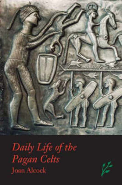 Cover for Joan P. Alcock · Daily Life of the Pagan Celts - The Greenwood Press Daily Life Through History Series (Hardcover Book) (2009)