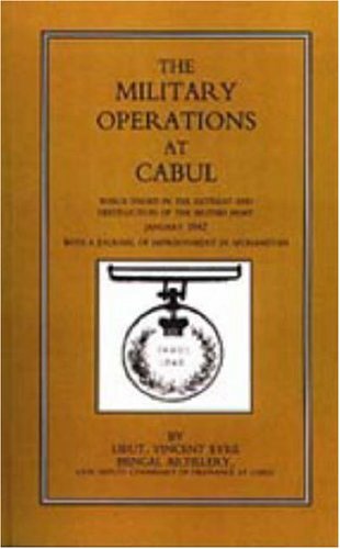 Cover for La Lieut Vincent Eyre Bengal Artillery · Military Operations at Cabul: Which Ended in the Retreat and Destruction of the British Army in January 1842 with a Journal of Imprisonment in Afgha (Hardcover Book) [Revised edition] (2006)