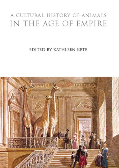 Cover for Kete Kathleen · A Cultural History of Animals in the Age of Empire - The Cultural Histories Series (Paperback Book) (2011)