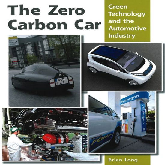 Cover for Brian Long · The Zero Carbon Car: Green Technology and the Automotive Industry (Hardcover Book) (2013)