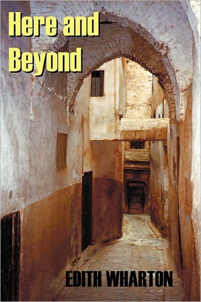 Here and Beyond - Edith Wharton - Libros - Benediction Classics - 9781849024211 - 30 de mayo de 2011