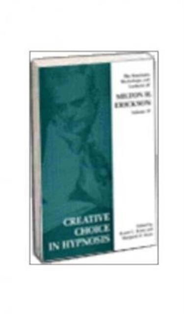 Creative Choice in Hypnosis: The Seminars, Workshops and Lectures of Milton H. Erickson - Milton Erikson - Books - Free Association Books - 9781853434211 - November 1, 1998