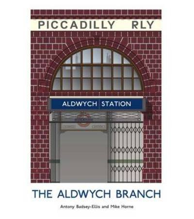 The Aldwych Branch - Antony Badsey-Ellis - Books - Capital Transport Publishing - 9781854143211 - January 31, 2009