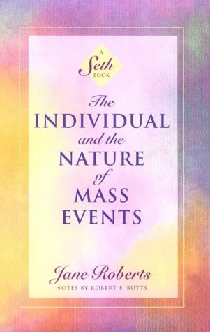 Cover for Jane Roberts · The Individual and the Nature of Mass Events: A Seth Book - A Seth Book (Paperback Book) (1995)
