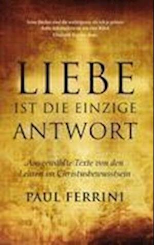 Cover for Paul Ferrini · Liebe ist die einzige Antwort (Paperback Book) (2011)