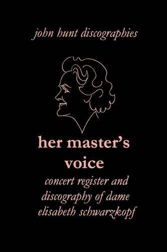 Cover for John Hunt · Her Master's Voice. Concert Register and Discography of Dame Elisabeth Schwarzkopf [third Edition, 2006] (Pocketbok) (2009)