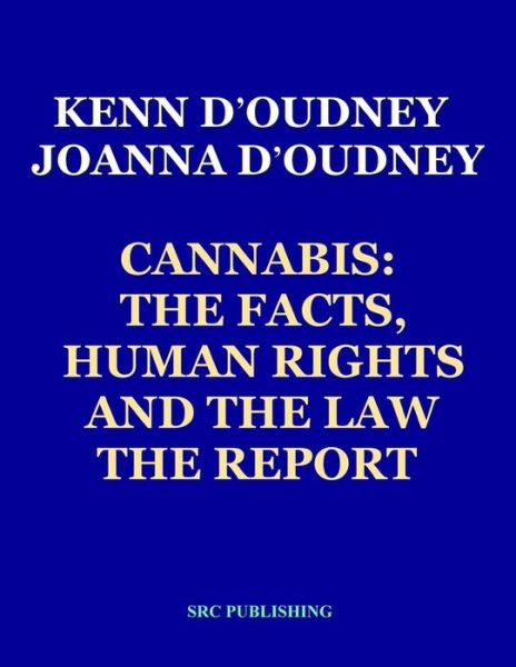 Cover for Kenn D'oudney · Cannabis: the Facts, Human Rights and the Law: the Report (Paperback Book) (2014)