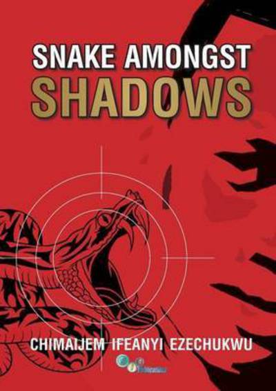 Cover for Chimaijem Ifeanyi Ezechukwu · Snake Amongst Shadows (Paperback Book) (2014)