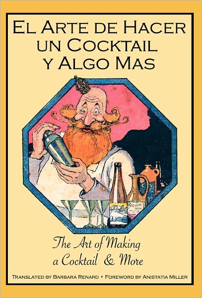 Cover for Barbara Bond Renard · El Arte De Hacer Un Cocktail Y Algo Mas: the Art of Making a Cocktail &amp; More (Hardcover Book) (2011)