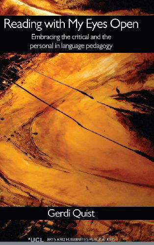 Reading with My Eyes Open: Embracing the Critical and the Personal in Language Pedagogy - Gerdi Quist - Książki - Ubiquity Press Ltd - 9781909188211 - 29 listopada 2013