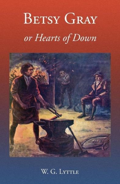 Cover for W G Lyttle · Betsy Gray or Hearts of Down: a Tale of Ninety-eight (Paperback Bog) (2015)