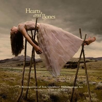 Cover for Tom Chambers · Hearts and Bones: A Retrospective of Tom Chambers' Photomontage Art (Inbunden Bok) (2018)
