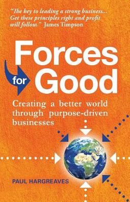 Cover for Paul Hargreaves · Forces for Good: Creating a better world through purpose-driven businesses (Paperback Bog) (2019)