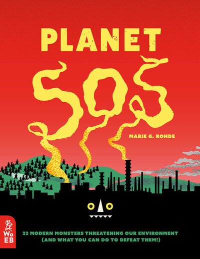 Cover for Marie G. Rohde · Planet SOS: 22 Modern Monsters Threatening Our Environment (and What You Can Do to Defeat Them!) (Hardcover Book) (2020)
